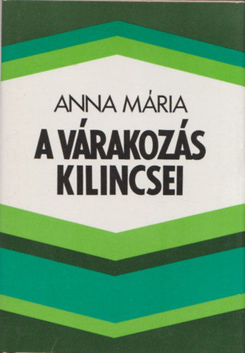 Anna Mária - A várakozás kilincsei (dedikált)