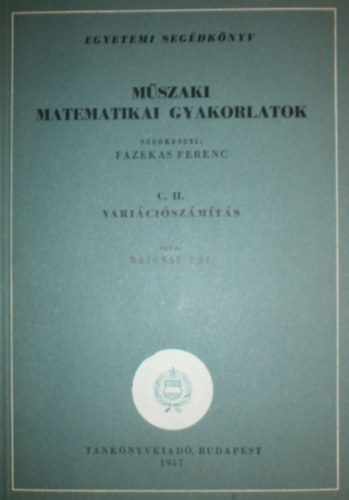 Bajcsay P�l - M�szaki matematikai gyakorlatok C. II. (Vari�ci�sz�m�t�s)