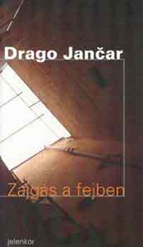 Drago Jancar - Zajgás a fejben