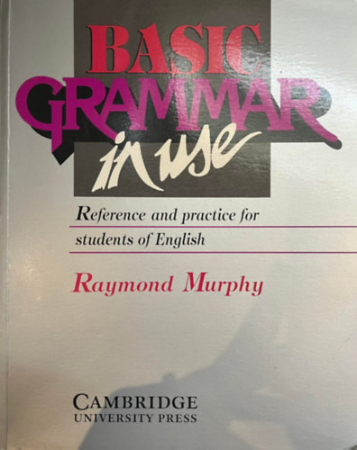 Raymond Murphy - Basic Grammar in use - Reference and practice for students of English