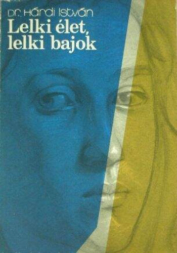 Szerz� Dr. H�rdi Istv�n Szerkeszt� Sell� Tiborn� - Lelki �let, lelki bajok - Nyolcadik, �tdolgozott kiad�s