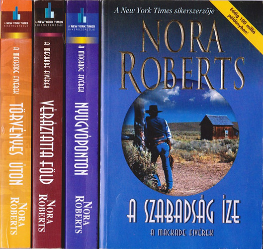 J. D. Robb  (Nora Roberts) - A Mackade fivrek I-IV. (A szabadsg ze - Nyugvponton - Vrztatta fld - Trvnyes ton)