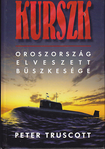 Peter Truscott - Kurszk- Oroszorsz�g elveszett b�szkes�ge
