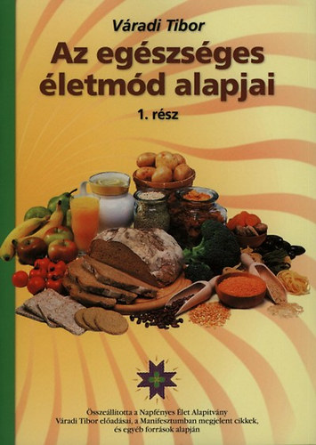 Váradi Tibor - Az egészséges életmód alapjai 1.