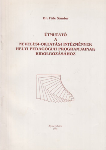 Dr. Fle Sndor - tmutat a nevelsi-oktatsi intzmnyek helyi pedaggiai programjainak kidolgozshoz