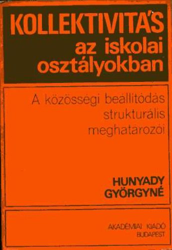 Hunyady Gyrgyn - Kollektivits az iskolai osztlyokban: A kzssgi belltds...