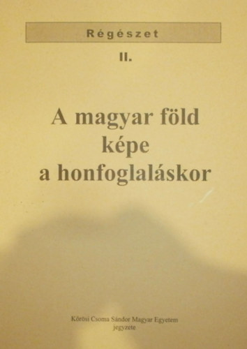 L�szl� Gyula - A magyar f�ld k�pe a honfoglal�skor
