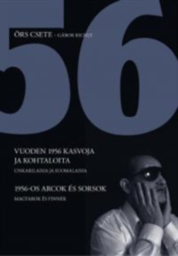 Csete rs; Richly Gbor - Vuoden 1956 kasvoja ja kohtaloita - 1956-os arcok s sorsok