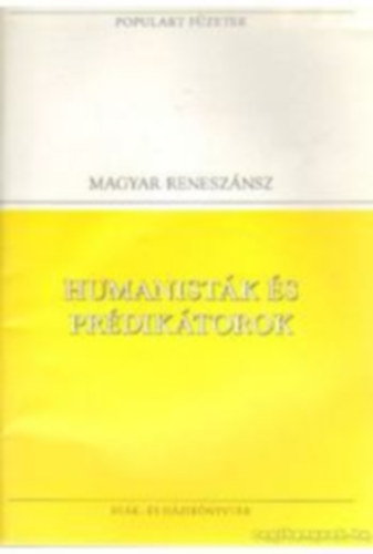 Bornemissza P. Tindi , Ilosvai  P. Janus P. - Humanistk s prdiktorok  - populart-