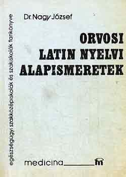 Nagy J�zsef - Orvosi latin nyelvi alapismeretek