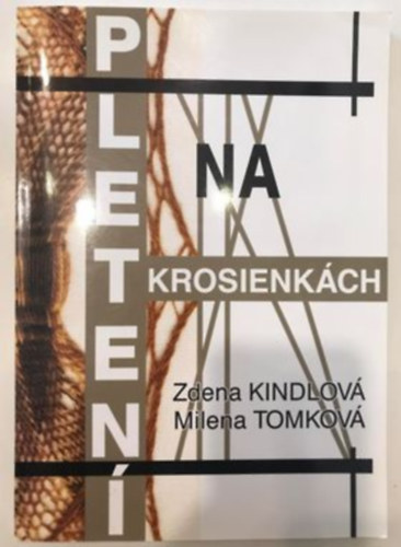Milena TOMKOV� Zdena KINDLOV� - Pleten� na krosienk�ch