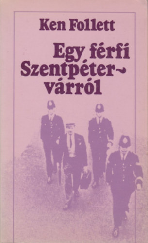 Ken Follett - Egy frfi Szentptervrrl