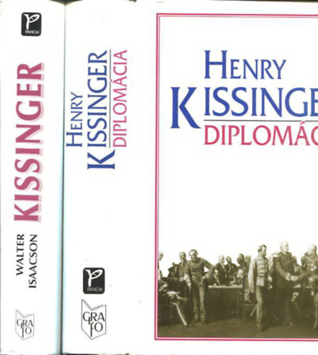 Walter Isaacson Henry Kissinger - Diplomcia + Kissinger letrajz