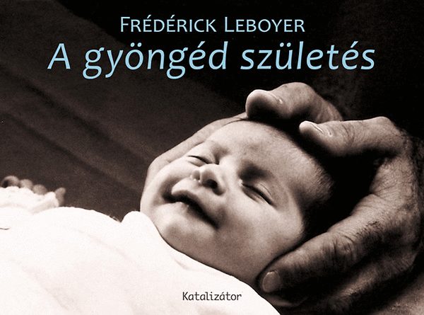 Frdrick Leboyer - A gyngd szlets