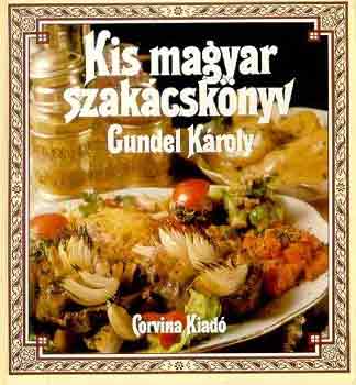 Gundel Károly - Kis magyar szakácskönyv