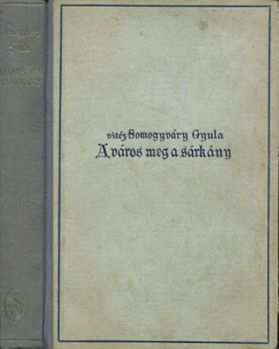 Vitz Somogyvry Gyula - A vros meg a srkny