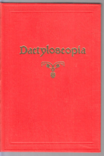 Gbor Bla Dr. - H. Arnyi Taksony Dr. - Dactyloscopia- A szemly kiltnek megllaptsa az jjak lenyomatai alapjn (szmozott, hasonms kiads)