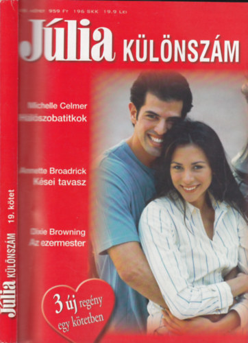 Michelle Celmer-Annette Broadrick-Dixie Browning - J�lia K�l�nsz�m 19.k�tet (H�l�szobatitkok - K�sei tavasz - Az ezermester)