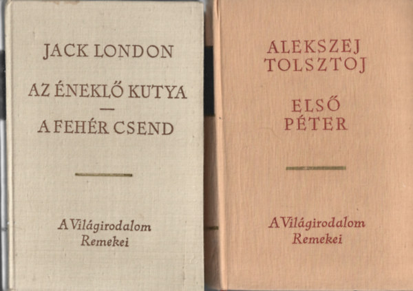 2 db A Vilgirodalom Remekei, Jack London: Az nekl kutya - A fehr csend, Alekszej Tolsztoj: Els Pter