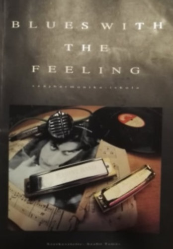 Szabó Tamás (szerk.) - "Blues With The Feeling" (Szájharmonika iskola)