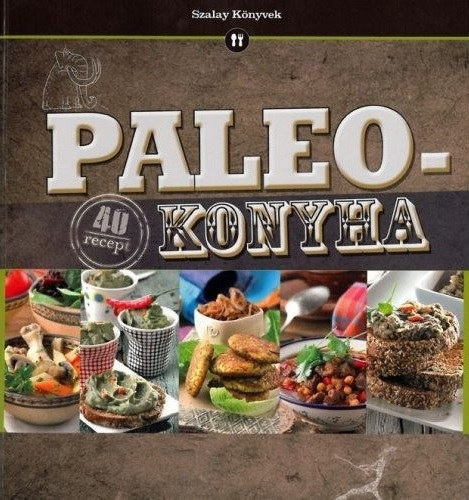 Korp�di P�ter Bogn�r Ferenc - Paleo konyha - 40 recept