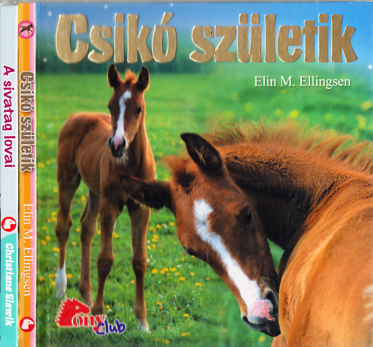 Elin Meldahl Ellingsen Christiane Slawik - 2 db. PonyClub (A sivatag lovai + Csik� sz�letik)
