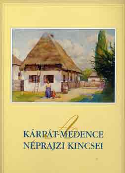 Szelestey Lszl  (szerk.) - A Krpt-medence nprajzi kincsei - (ktnyelv)