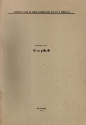 Maróti Egon - Silva palaris-Különlenyomat az antik tanulmányok 1977. évi 2. számából
