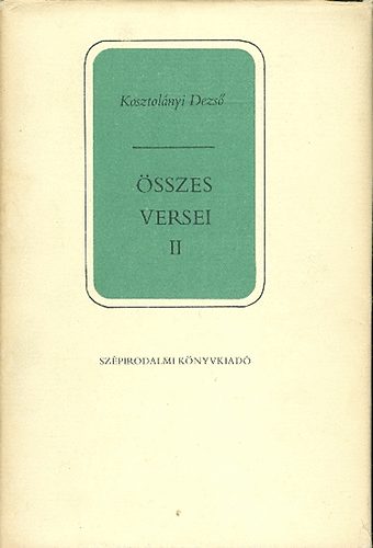 Kosztolnyi Dezs - Kosztolnyi Dezs sszes versei  II.