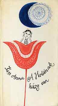 Kiss Anna - A holdnak h�za van