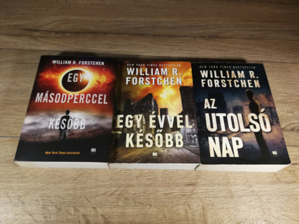 William R. Forstchen - Később 1-3. (Egy másodperccel később + Egy évvel később + Az utolsó nap) (3 kötet )