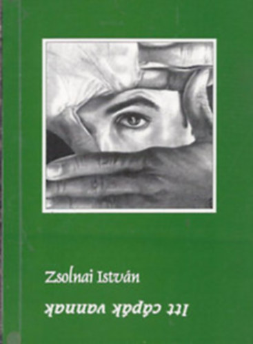 Zsolnai Istv�n - Itt c�p�k vannak