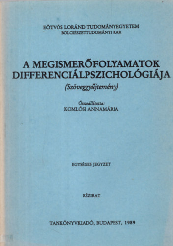 Komlsi Annamria  (szerk.) - A megismerfolyamatok differencilpszicholgija (szveggyjt.)- kzirat