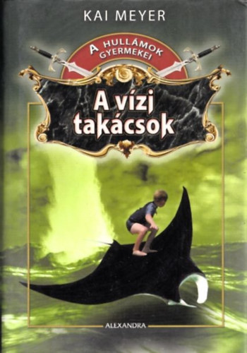 Kai Meyer - A v�zi tak�csok (A hull�mok gyermekei 3.)