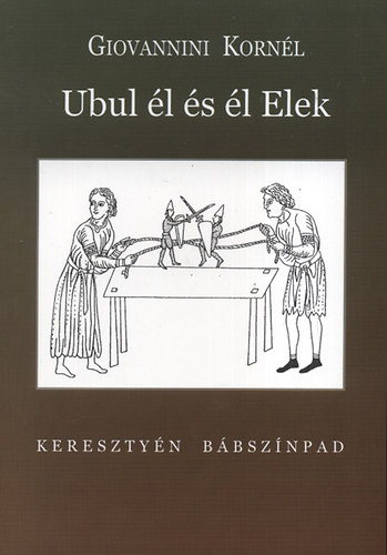 Giovannini Korn�l - Ubul �l �s �l Elek - Kereszty�n b�bsz�npad