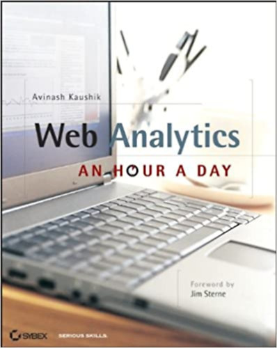 Kaushik Avinash: - Web Analytics: An Hour a Day