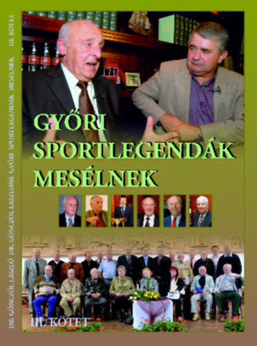 Dr. Dr. G�ncz�l L�szl�n� G�ncz�l L�szl� - Gy�ri sportlegend�k mes�lnek III.