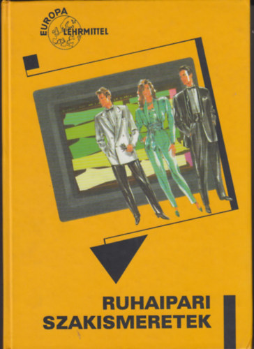 Bicskei Zsuzsa-Mahler Györgyné-Riegler Gyuláné - Ruhaipari Szakismeretek