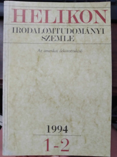 Kpeczi Bla  (szerk.) - Helikon Irodalomtudomnyi Szemle 1994/1-2 Az amerikai dekonstrukci