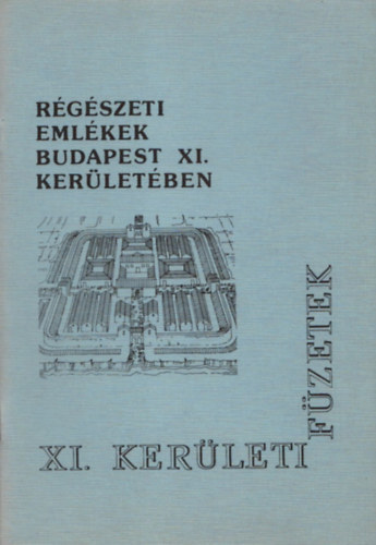 Budapesti Történeti Múzeum - Régészeti emlékek Budapest XI. kerületében