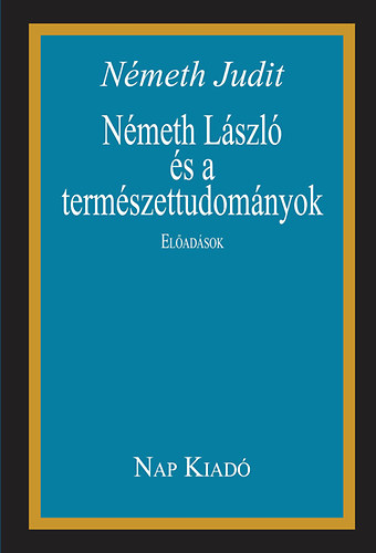 Németh Judit - Németh László és a természettudományok