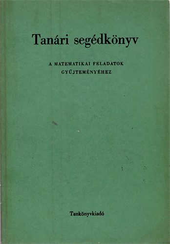 Sain Mrton  (szerk.) - Tanri segdknyv a matematikai feladatok gyjtemnyhez