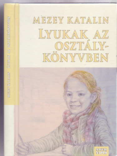 Mezey Katalin - Lyukak az osztlyknyvben (regny, msodik kiads - Dediklt)