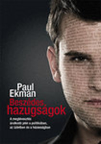Paul Ekman - Beszdes hazugsgok (A megtveszts rulkod jelei a politikban, az zletben s a hzassgban)