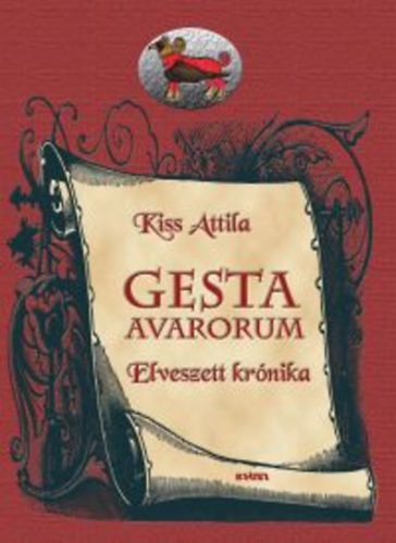 Kiss Attila - Gesta Avarorum - Elveszett kr�nika