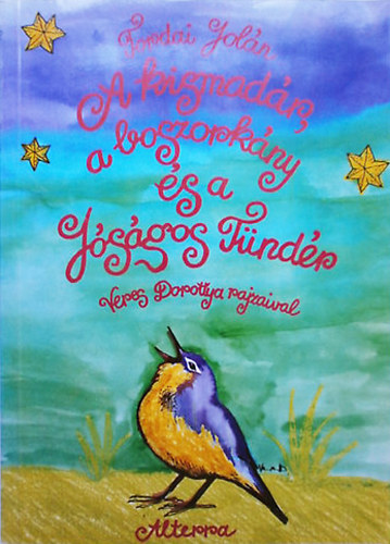 Tordai Jol�n - A kismad�r, a boszork�ny �s a j�s�gos t�nd�r