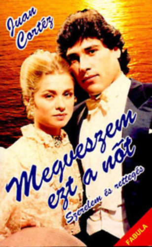 Juan Cortéz - Megveszem ezt a nőt- Szerelem és rettegés