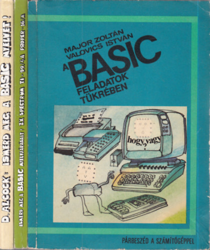Kőhegyi János, Donald Alcock Valovics István Major Zoltán - 3 db. Basic programnyelv kötet (A Basic feladatok tükrében + Ismerd meg a Basic nyelvjárásait! + Ismerd meg a Basic nyelvet!)