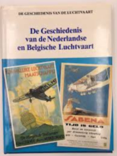 Armand van Ishoven - De Geschiedenis van de Nederlandse en Belgische Luchtvaart