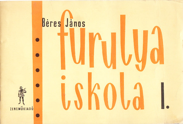 B�res J�nos - Furulyaiskola I. (Az �llami zeneiskol�k hivatalos tananyaga)